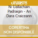Ni Uallachain Padraigin - An Dara Craiceann cd
