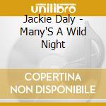 Jackie Daly - Many'S A Wild Night cd musicale di JACKIE DALY