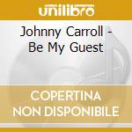 Johnny Carroll - Be My Guest cd