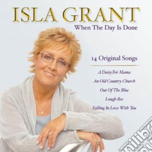Isla Grant - When The Day Isdone cd musicale di Isla Grant