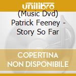 (Music Dvd) Patrick Feeney - Story So Far cd