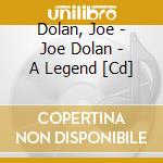 Dolan, Joe - Joe Dolan - A Legend [Cd] cd
