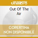 Out Of The Air cd