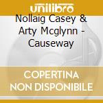 Nollaig Casey & Arty Mcglynn - Causeway