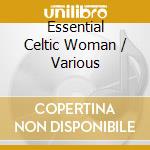Essential Celtic Woman / Various cd musicale