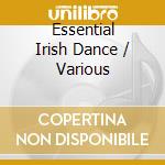 Essential Irish Dance / Various cd musicale di Terminal Video