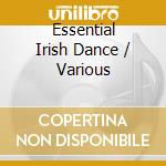 Essential Irish Dance / Various cd