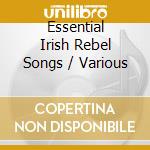 Essential Irish Rebel Songs / Various cd