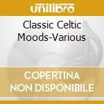 Classic Celtic Moods-Various cd musicale di Terminal Video