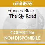 Frances Black - The Sjy Road cd musicale di BLACK FRANCES