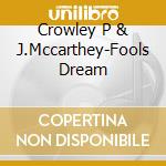 Crowley P & J.Mccarthey-Fools Dream cd