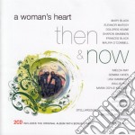 Woman's Heart (A) - Then & Now (2 Cd)