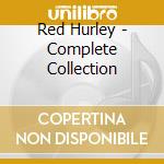 Red Hurley - Complete Collection cd musicale di Red Hurley
