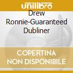Drew Ronnie-Guaranteed Dubliner cd