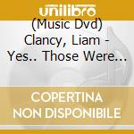 (Music Dvd) Clancy, Liam - Yes.. Those Were The Days. Live At The Olympia The cd
