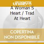 A Woman S Heart / Trad At Heart cd