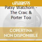 Patsy Watchorn - The Craic & Porter Too cd musicale di Patsy Watchorn