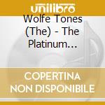 Wolfe Tones (The) - The Platinum Collection (3 Cd) cd musicale di Wolfe Tones (The)