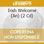 Irish Welcome (An) (2 Cd) cd