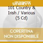 101 Country & Irish / Various (5 Cd) cd musicale