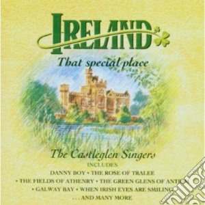 Castleglen Singers - Ireland That Special Place cd musicale di Castleglen Singers