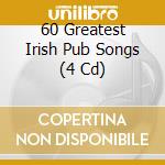 60 Greatest Irish Pub Songs (4 Cd) cd musicale di Dolphin Records