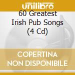 60 Greatest Irish Pub Songs (4 Cd) cd