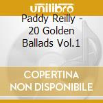 Paddy Reilly - 20 Golden Ballads Vol.1 cd