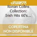 Ronan Collins Collection: Irish Hits 60's 70's (2 Cd) cd