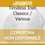 Timeless Irish Classics / Various cd