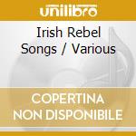 Irish Rebel Songs / Various cd