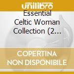 Essential Celtic Woman Collection (2 Cd) cd