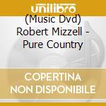 (Music Dvd) Robert Mizzell - Pure Country cd