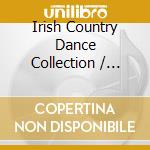 Irish Country Dance Collection / Various (2 Cd) cd musicale