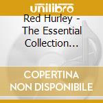 Red Hurley - The Essential Collection Love Is All All Time Greatest Hit (2 Cd) cd musicale di Red Hurley