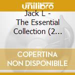 Jack L - The Essential Collection (2 Cd) cd musicale di Jack L