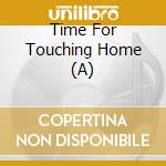 Time For Touching Home (A) cd musicale