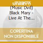 (Music Dvd) Black Mary - Live At The Royal Albert Hall cd