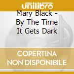 Mary Black - By The Time It Gets Dark cd