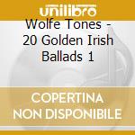 Wolfe Tones - 20 Golden Irish Ballads 1