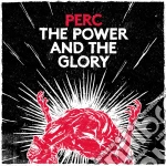 Perc - The Power & The Glory cd