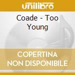 Coade - Too Young