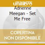 Adrienne Meegan - Set Me Free