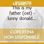 This is my father (ost) - lunny donald shannon sharon o.s.t. cd