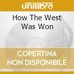 How The West Was Won cd musicale di DE DANNAN