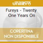 Fureys - Twenty One Years On cd musicale di Fureys