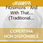 Fitzsimons - And With That... (Traditional Irish Musi cd