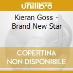Kieran Goss - Brand New Star cd