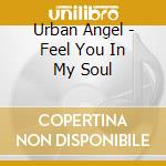 Urban Angel - Feel You In My Soul cd