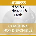 4 Of Us - Heaven & Earth cd